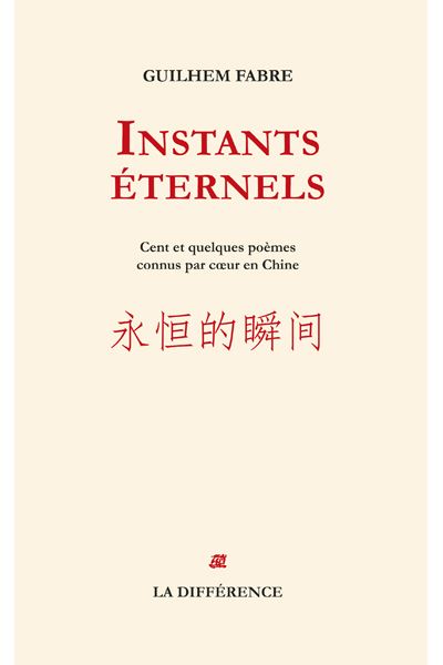 Instants éternels : cent et quelques poèmes appris par coeur en Chine - Guilhem Fabre - broché