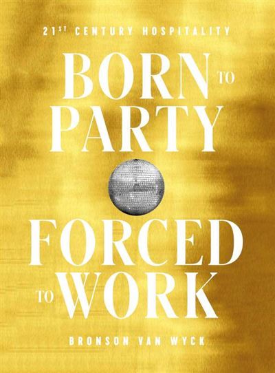 BORN TO PARTY FORCED TO WORK