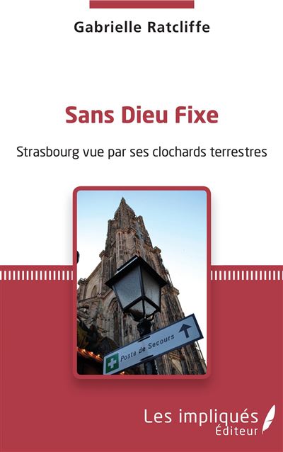 Sans dieu fixe strasbourg vue par ses clochards terrestres