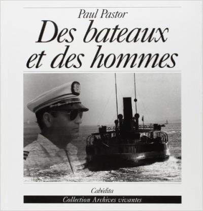 Des bateaux et des hommes - Paul Pastor - (donnée non spécifiée)