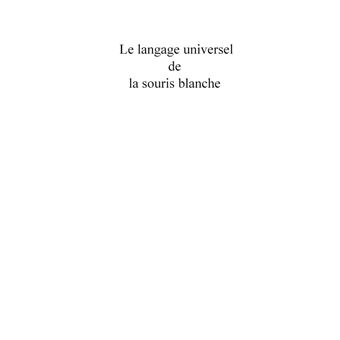 Le langage universel de la souris blanche