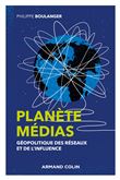 Planète médias - 2e éd. - Géopolitique des réseaux et de l'influence