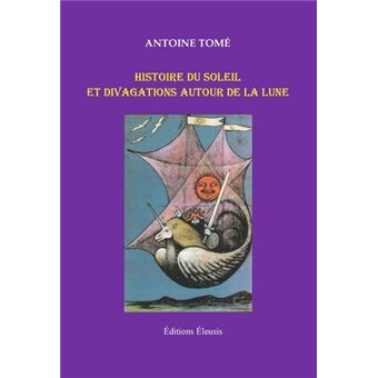 Histoire du soleil et divagations autour de la lune