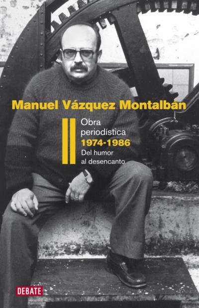OBRA PERIODISTICA,2:DEL HUMOR AL DESENCANTO 1974-1986