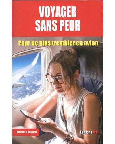 Voyager Sans Peur - Pour Ne Plus Trembler En Avion - Broché - Fabienne 