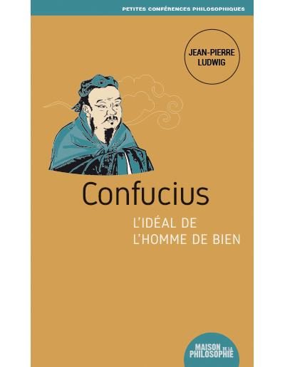 Confucius, l’idéal de l’homme de bien