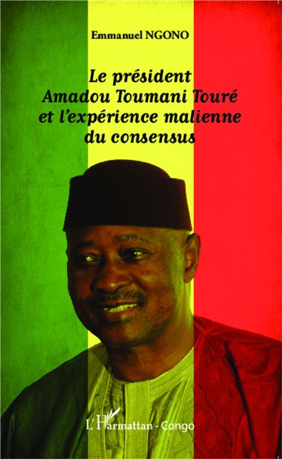 Le président Amadou Toumani touré et l'expérience malienne du consensus