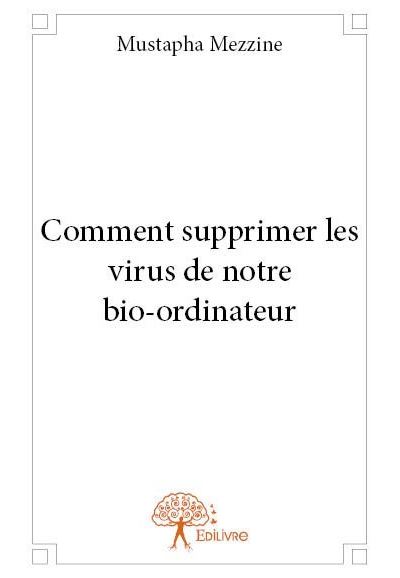 Comment supprimer les virus de notre bio-ordinateur