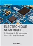 Electronique numérique - Architecture, VHDL, technologie des circuits programmables