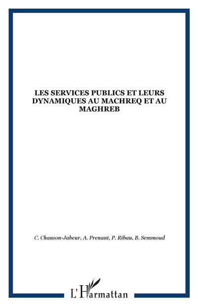 Les services publics et leurs dynamiques au Machreq et au Maghreb