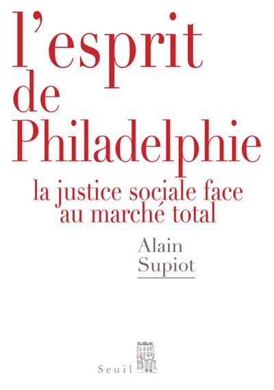 L'Esprit de Philadelphie. La justice sociale face au marché total - Alain Supiot - broché