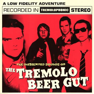 The Inebriated Sounds Of The Tremolo Beer Gut