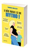 La mère parfaite est une mytho ! tome 1