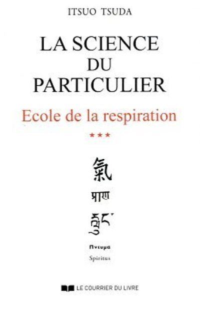 La science du particulier - tome 3 : école de la respiration - Itsuo Tsuda - broché