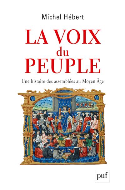 La voix du peuple une histoire des assemblees au moyen-age