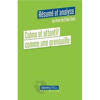 Calme et attentif comme une grenouille (Résumé et analyse du livre de Eline Snel)