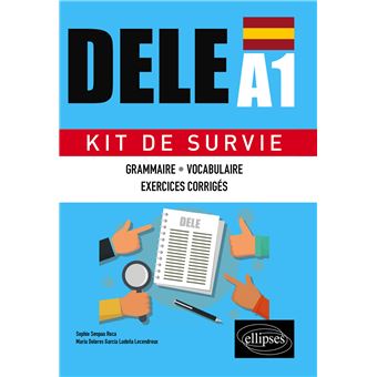 Espagnol. DELE A1. Kit de Survie. Grammaire • Vocabulaire • Exercices corrigés