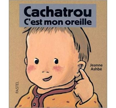 Cachatrou c est mon oreille - Jeanne Ashbé - (donnée non spécifiée)