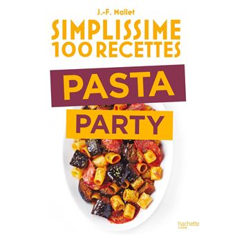 Simplissime 100 recettes Pasta Party
