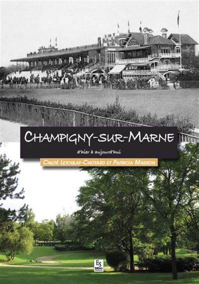 Champigny-sur-Marne d'hier et aujourd'hui