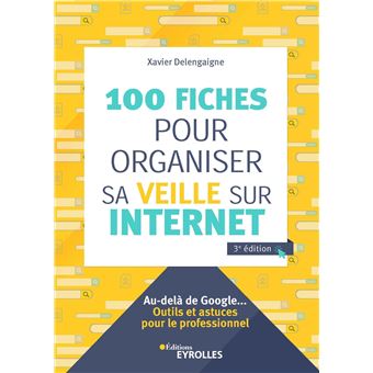 100 fiches pour organiser sa veille sur Internet