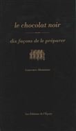 Le chocolat noir, dix façons de le préparer