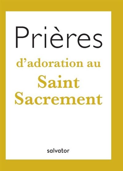 Prières d´adoration au Saint Sacrement