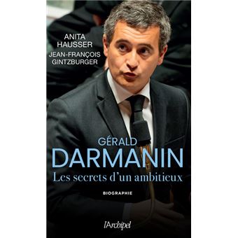 Gérald Darmanin - Les secrets d'un ambitieux