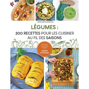 Légumes : 300 recettes pour les cuisiner au fil des saisons