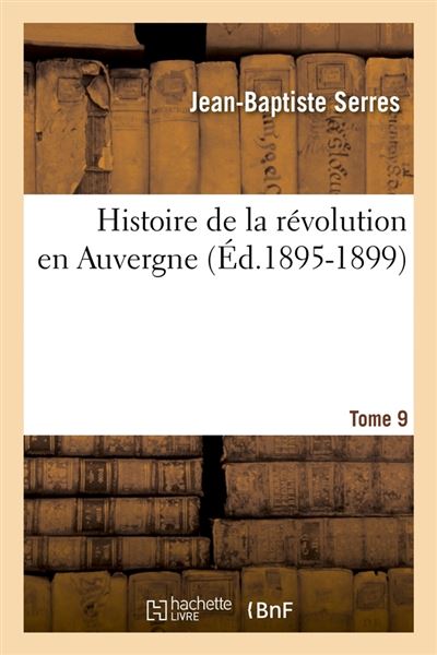 Histoire de la revolution en auvergne. tome 9