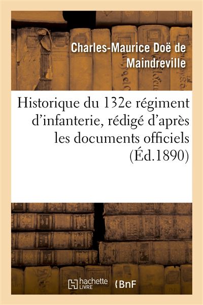 Historique du 132e régiment d'infanterie, rédigé d'après les documents officiels