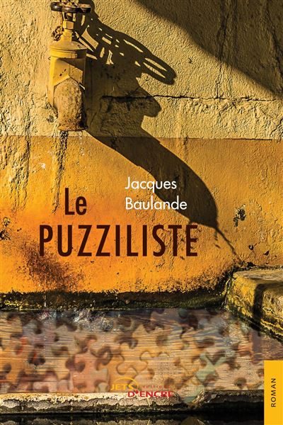 Le Puzziliste - Jacques Baulande - Jets D'encre - broché - Récit