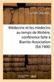 Médecine et les médecins au temps de Molière, conférence faite à Biarritz-Association, le 22 mars