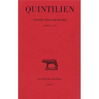 Institution oratoire. Tome VI : Livres X et XI