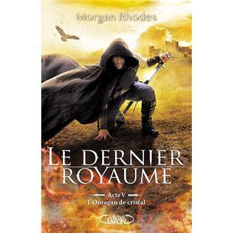 Le dernier royaumeLe dernier royaume - Acte V L'ouragan de cristal