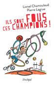 Ils sont fous ces champions !