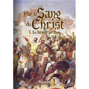 Par le Sang du Christ - Tome 1 - 1