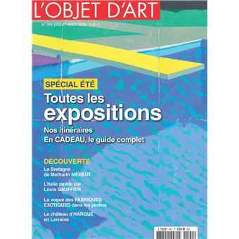 L'Objet d'Art N°591 : Spécial été : Toutes les expositions - Juillet/Aout 2022