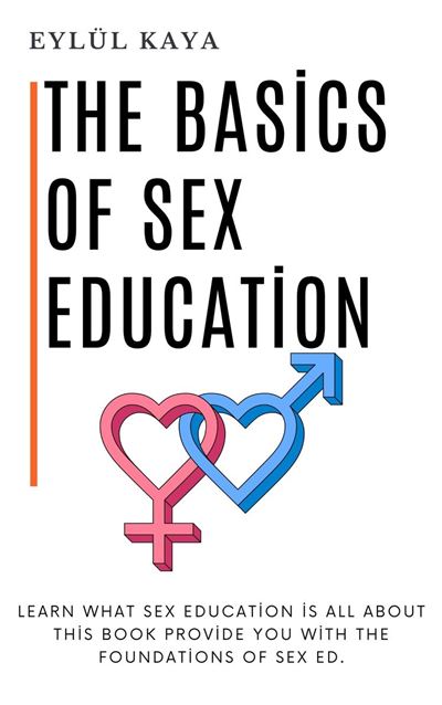 The basics of sex education Learn what sex education is all about  