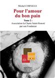 Pour l'amour du bon pain - Tome 2 : Association la Charte Saint-Honoré par son Fondateur