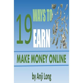 19 Ways To Earn: Make Money Online - 1