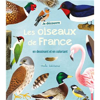 Je découvre les oiseaux de France en dessinant et en coloriant