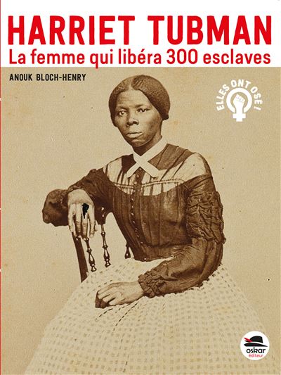 HARRIET TUBMAN - La femme qui libéra 300 esclaves