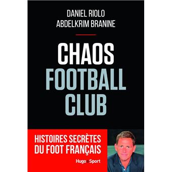 Chaos football club - broché - Daniel Riolo - Achat Livre ou ebook | fnac