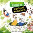 Les aventuriers au jardin bio cuisinent au naturel