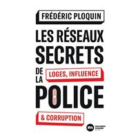 Les réseaux secrets de la police Loges, influence et corruption