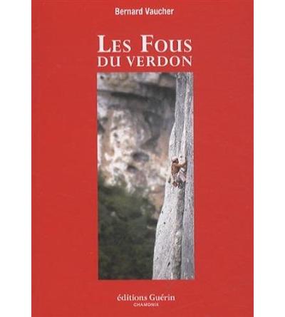 Les Fous du Verdon - Bernard Vaucher - broché