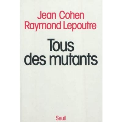 Tous des mutants - Jean Cohen - (donnée non spécifiée)