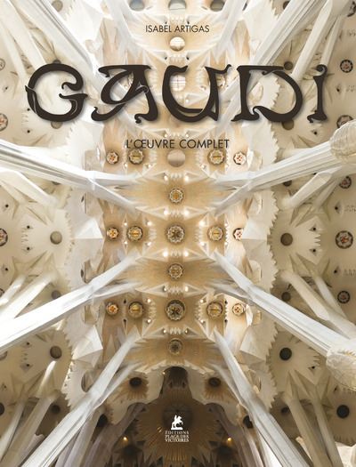 Gaudi - L'oeuvre complet - Isabel Artigas - cartonné