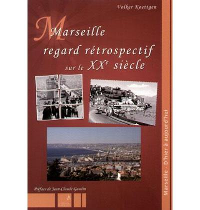 Marseille, un regard retrospectif sur le 20ème siècle - Volker Koettgen - broché